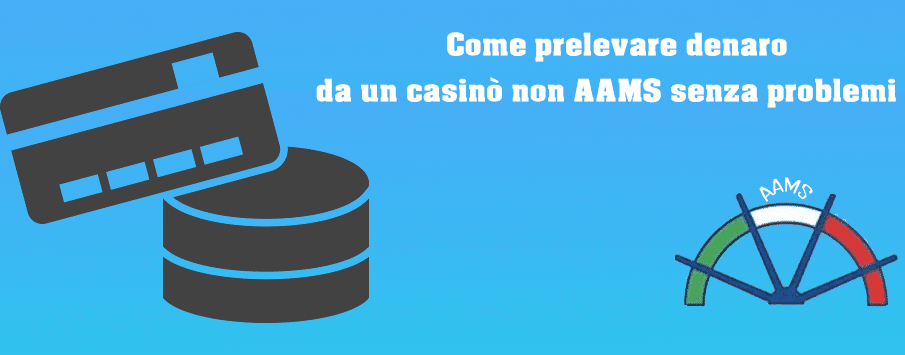 Come prelevare denaro da un casinò non AAMS senza problemi 905