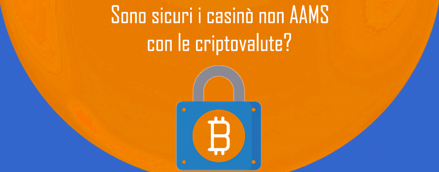 Sono sicuri i casinò non AAMS con le criptovalute 905