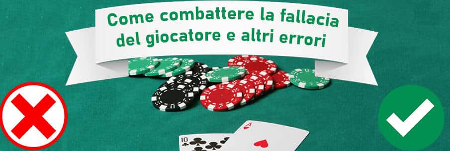 Come combattere la fallacia del giocatore e altri errori