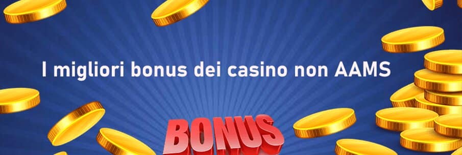 I migliori bonus dei casinò non AAMS