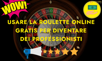 Usare la roulette online gratis per diventare dei professionisti