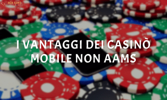 I vantaggi dei casinò mobile non AAMS