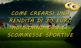 Come crearsi una rendita di 30 Euro al giorno con le scommesse sportive