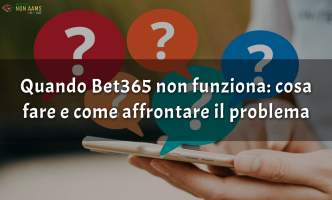 Quando Bet365 non funziona cosa fare e come affrontare il problema