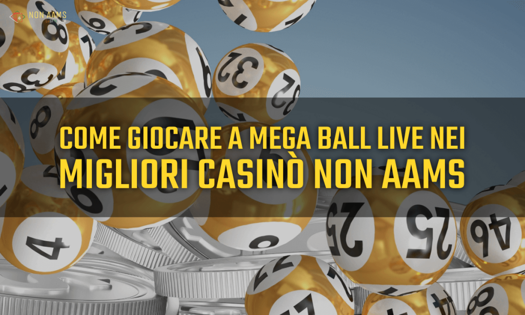 Come giocare a Mega Ball Live nei migliori casinò non AAMS