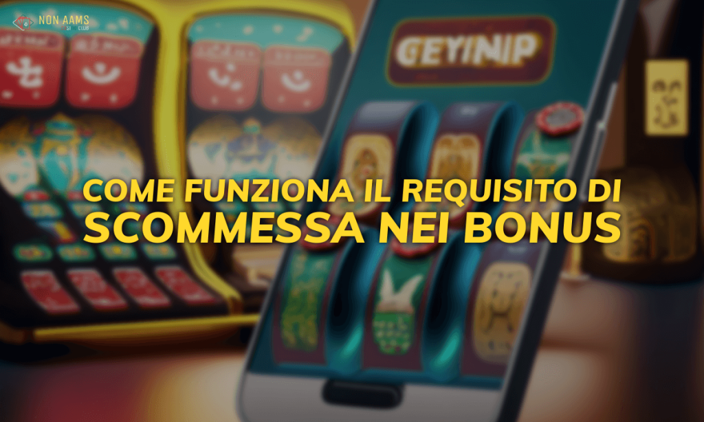 Come funziona il requisito di scommessa nei bonus