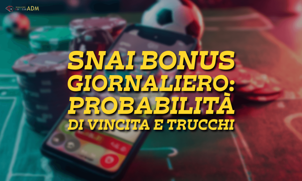 Snai bonus giornaliero probabilità di vincita e trucchi