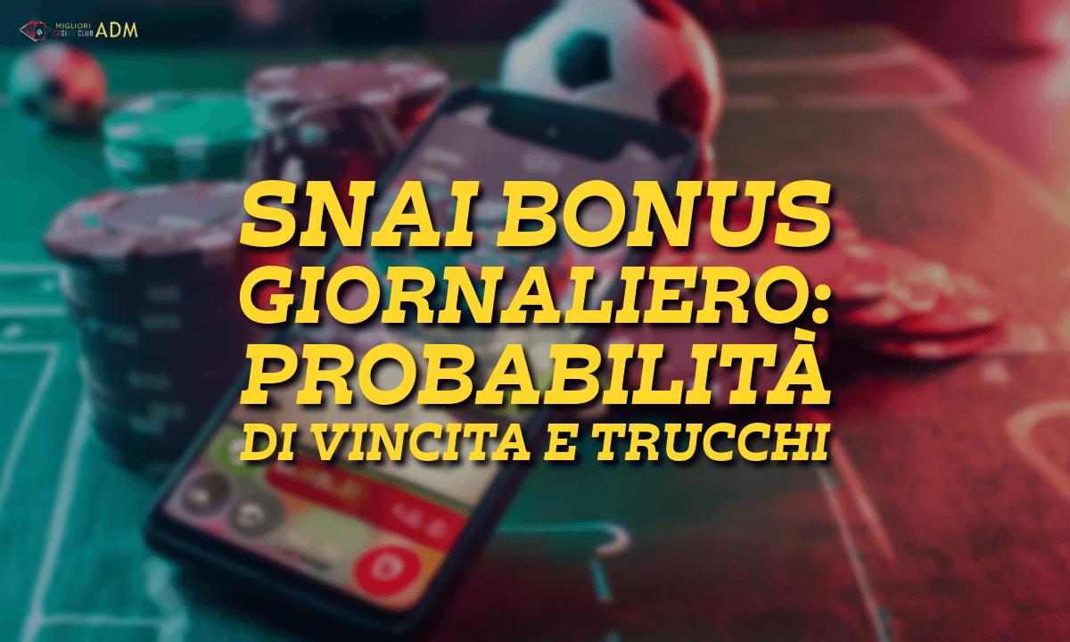 Snai bonus giornaliero: probabilità di vincita e trucchi