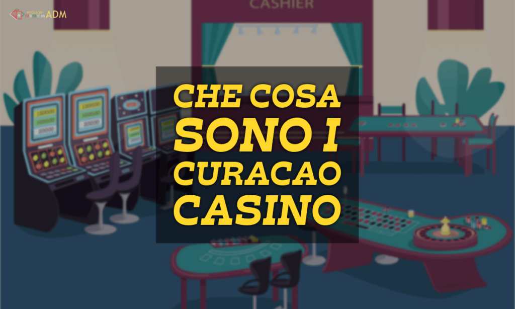 Che cosa sono i Curacao casino