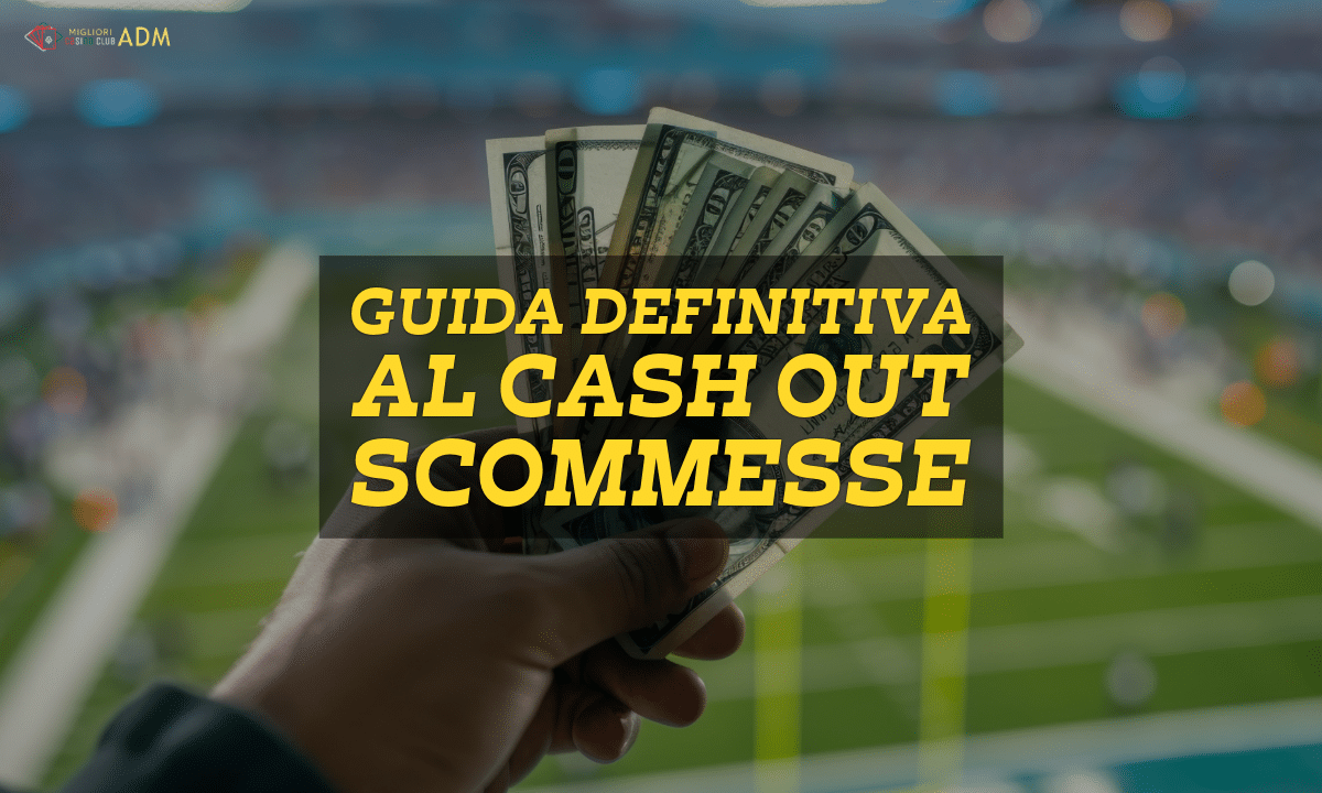 Guida definitiva al Cash Out Scommesse